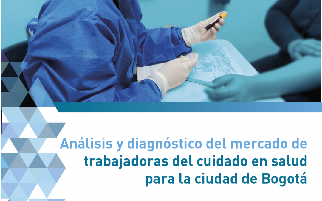Análisis y diagnóstico del mercado de trabajadoras del cuidado en salud para la ciudad de Bogotá